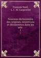 Nouveau dictionnaire des origines, inventions et dcouvertes dans les arts .. 1, Fran?ois Noel, L. J . M. Carpentier 