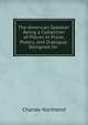 The American Speaker: Being a Collection of Pieces in Prose, Poetry, and Dialogue: Designed for ., Charles Northend 