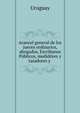 Arancel general de los jueces ordinarios, abogados, Escribanos Publicos, medidores y tasadores y ., Uruguay 