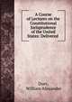 A Course of Lectures on the Constitutional Jurisprudence of the United States: Delivered ., Duer, William Alexander 