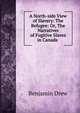 A North-side View of Slavery: The Refugee: Or, The Narratives of Fugitive Slaves in Canada ., Benjamin Drew 