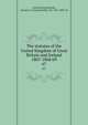 The statutes of the United Kingdom of Great Britain and Ireland 1807-1868/69. 67, Great Britain,Rickards, George K. (George Kettilby), Sir, 1812-1889, ed 