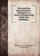 Metropolitan Improvements;: Displayed in a Series of Engravings of the New Buildings ., Thomas Hosmer Shepherd, James Elmes 