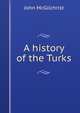 A history of the Turks, John McGilchrist 
