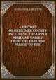 A HISTORY OF HERKIMER COUNTY INCLUDING THE UPPER MOHAWK VALLEY FROM THE EARLIEST PERIOD TO THE ., Nathaniel S. Benton 