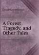 A Forest Tragedy, and Other Tales, Grace Greenwood 