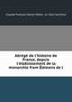 Abr?g? de l'histoire de France, depuis l'?tablissement de la monarchie from ?l?mens de l ., Claude Fran?ois Xavier Millot, A J. Des Carri?res 
