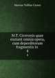M.T. Ciceronis quae exstant omnia opera, cum deperditorum fragmentis in .. 4, Marcus Tullius Cicero 