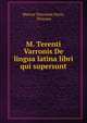 M. Terenti Varronis De lingua latina libri qui supersunt., Marcus Terentius Varro, Priscian 