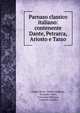 Parnaso classico italiano: contenente Dante, Petrarca, Ariosto e Tasso, Angelo Sicca, Dante Alighieri, Torquato Tasso, Francesco Petrarca, Lodovico Ariosto 