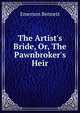 The Artist's Bride, Or, The Pawnbroker's Heir, Emerson Bennett 