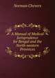 A Manual of Medical Jurisprudence for Bengal and the North-western Provinces, Norman Chevers 
