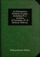 An Elementary Treatise of Logic: Including Pt. I. Analysis of Formulae. Pt. II. Method. With an ., William Dexter Wilson 