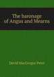 The baronage of Angus and Mearns, David MacGregor Peter 