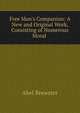 Free Man's Companion: A New and Original Work, Consisting of Numerous Moral ., Abel Brewster 