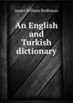 An English and Turkish dictionary, James William Redhouse 