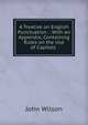 A Treatise on English Punctuation .: With an Appendix, Containing Rules on the Use of Capitals ., Wilson, John 