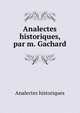 Analectes historiques, par m. Gachard, Analectes historiques 