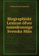 Biographiskt Lexicon ofver namnkunnige Svenska Man, Vilhelm Fredrik Palmblad 