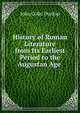 History of Roman Literature from Its Earliest Period to the Augustan Age ., John Colin Dunlop 