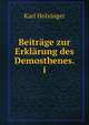 Beitrage zur Erklarung des Demosthenes. i, Karl Holzinger 