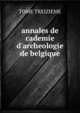 annales de cademie d'archeologie de belgique, TOME TREIZIEME 