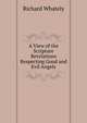 A View of the Scripture Revelations Respecting Good and Evil Angels, Richard Whately 