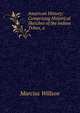 American History: Comprising Historical Sketches of the Indian Tribes, a ., Marcius Willson 