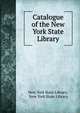 Catalogue of the New York State Library, New York State Library, New York State Library 