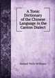 A Tonic Dictionary of the Chinese Language in the Canton Dialect, Samuel Wells Williams 