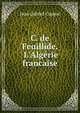 C. de Feuillide. L'Alg?rie francaise, Jean Gabriel Cappot 