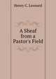 A Sheaf from a Pastor's Field, Henry C. Leonard 