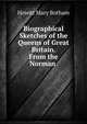 Biographical Sketches of the Queens of Great Britain. From the Norman ., Howitt Mary Botham 