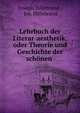 Lehrbuch der Literar-aesthetik, oder Theorie und Geschichte der schonen ., Joseph Hillebrand , Jos. Hillebrand 