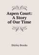 Aspen Court: A Story of Our Time., Shirley Brooks 