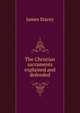 The Christian sacraments explained and defended, James Stacey 
