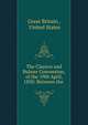 The Clayton and Bulwer Convention, of the 19th April, 1850: Between the ., Great Britain , United States 