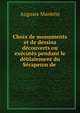 Choix de monuments et de dessins decouverts ou executes pendant le deblaiement du Serapeum de ., Auguste Mariette 