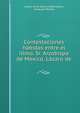 Contestaciones habidas entre el illmo. Sr. Arzobispo de Mexico. Lazaro de ., L?zaro de la Garza y Ballesteros, Ezequiel Montes 