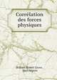 Correlation des forces physiques, William Robert Grove , Marc S?guin 