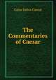 The Commentaries of Caesar, Caesar Gaius Julius 