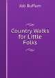 Country Walks for Little Folks, Job Buffum 