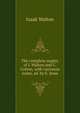 The complete angler, of I. Walton and C. Cotton, with variorum notes, ed. by E. Jesse, Walton Izaak 