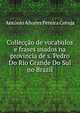 Colleccao de vocabulos e frases usados na provincia de s. Pedro Do Rio Grande Do Sul no Brazil, Antonio Alvares Pereira Coruja 