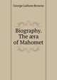 Biography. The ?ra of Mahomet, George Lathom Browne 