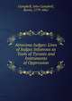 Atrocious Judges: Lives of Judges Infamous as Tools of Tyrants and Instruments of Oppression, Campbell, John Campbell, Baron, 1779-1861 