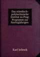 Das standisch-polytechnische Institut zu Prag: Programm zur funfzigjahrigen ., Karl Jelinek 