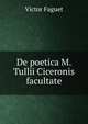De poetica M. Tullii Ciceronis facultate, Victor Faguet 