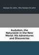 Audubon, the Naturalist in the New World: His Adventures and Discoveries, Horace St. John, Mrs Horace St John 