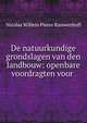 De natuurkundige grondslagen van den landbouw: openbare voordragten voor ., Nicolas Willem Pieter Rauwenhoff 